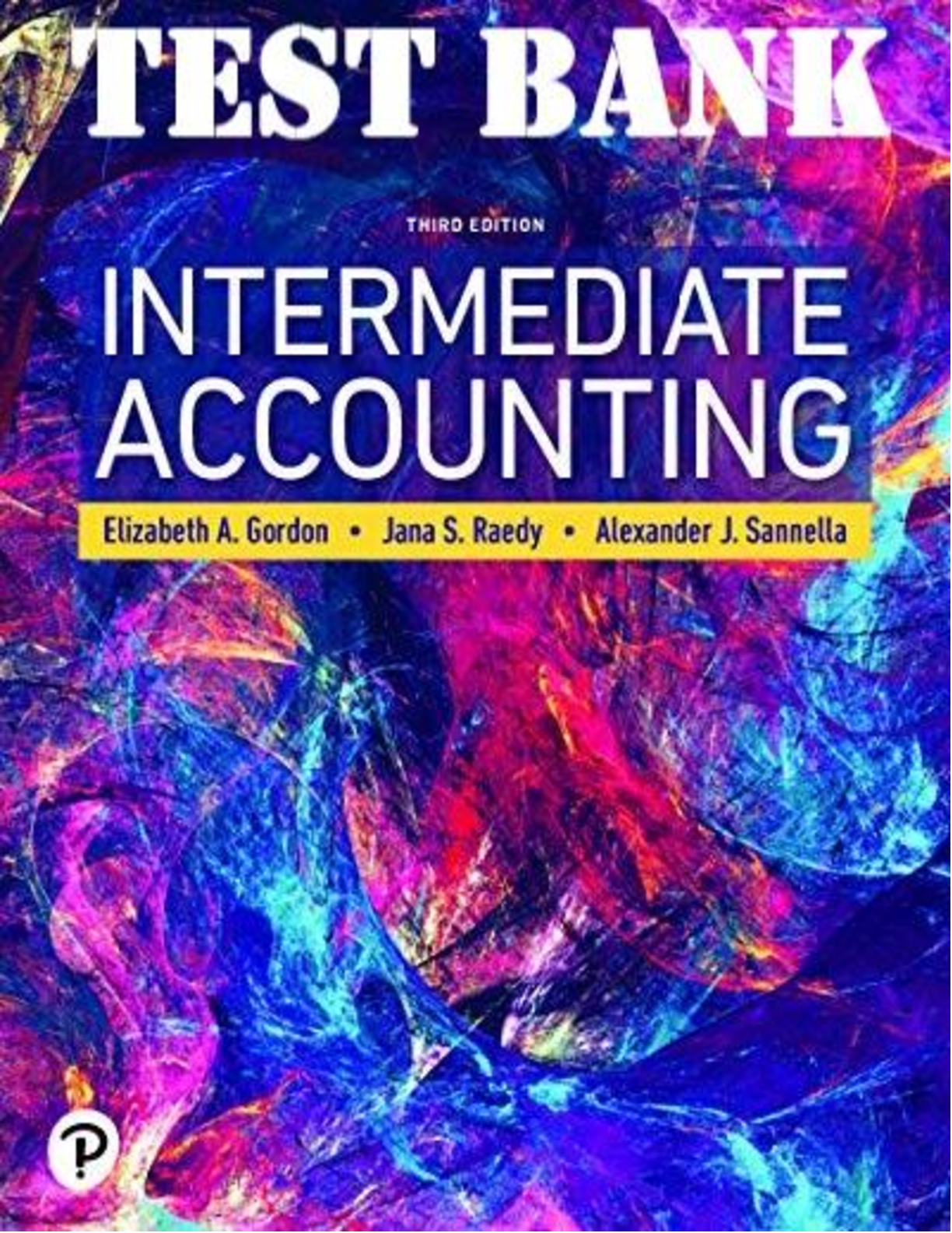 Intermediate Accounting 3rd Edition,  by Elizabeth Gordon, Jana and Alexander All Chapters 1-22 | TEST BANK